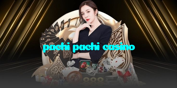 making first deposit on pachi pachi casino website using local payment methods in Pakistan