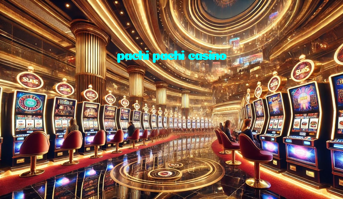 pachi pachi casino